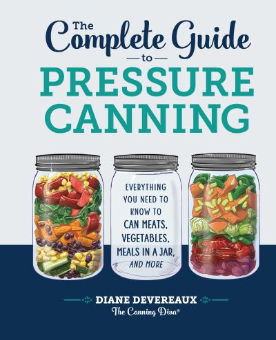 Cover for Diane Devereaux - The Canning Diva · The Complete Guide to Pressure Canning (Hardcover Book) (2021)