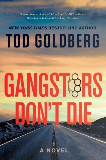 Cover for Tod Goldberg · Gangsters Don't Die: A Novel (Hardcover Book) (2023)