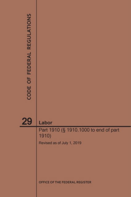 Cover for Nara · Code of Federal Regulations Title 29, Labor, Parts 1910 (1910. 1000 to End), 2019 - Code of Federal Regulations (Paperback Book) [2019th 2019 edition] (2019)