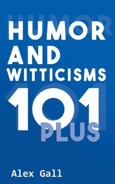 Cover for Alex Gall · Humor and Witticisms 101 Plus (Hardcover Book) (2020)