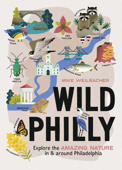 Wild Philly - Michael Weilbacher - Książki - Timber Press (OR) - 9781643261041 - 28 lutego 2023