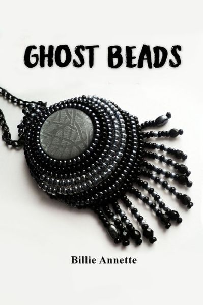 Cover for Billie Annette · Ghost Beads (Paperback Book) (2020)