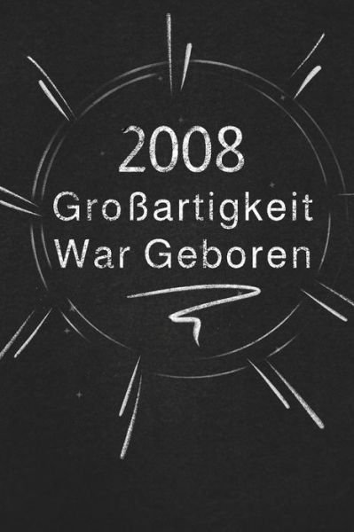 Cover for Grossartigkeit Veroeffentlichung · 2008 Grossartigkeit War Geboren (Paperback Bog) (2019)