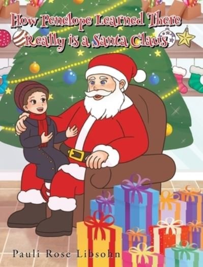 Cover for Pauli Rose Libsohn · How Penelope Learned There Really is a Santa Claus (Hardcover bog) (2022)