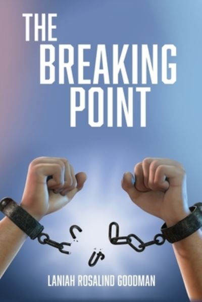 The Breaking Point - Laniah Rosalind Goodman - Böcker - Xulon Press - 9781662815041 - 22 september 2021