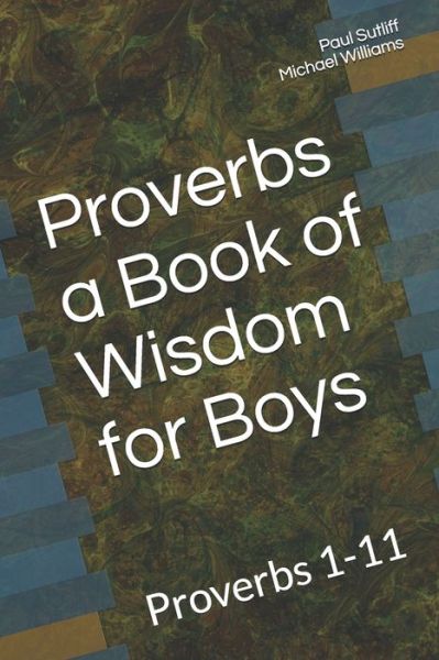 Cover for Michael Williams · Proverbs a Book of Wisdom for Boys (Pocketbok) (2019)