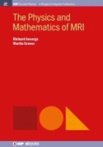 Cover for Richard Ansorge · The Physics and Mathematics of MRI - IOP Concise Physics (Paperback Book) (2016)