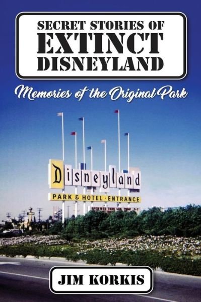 Cover for Jim Korkis · Secret Stories of Extinct Disneyland (Paperback Bog) (2019)