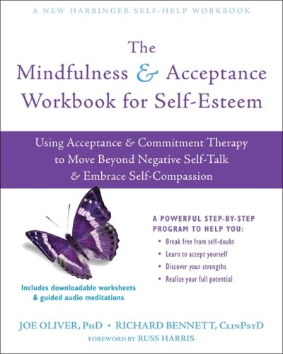 Cover for Joe Oliver · The Mindfulness and Acceptance Workbook for Self-Esteem: Using Acceptance and Commitment Therapy to Move Beyond Negative Self-Talk and Embrace Self-Compassion (Paperback Book) (2020)