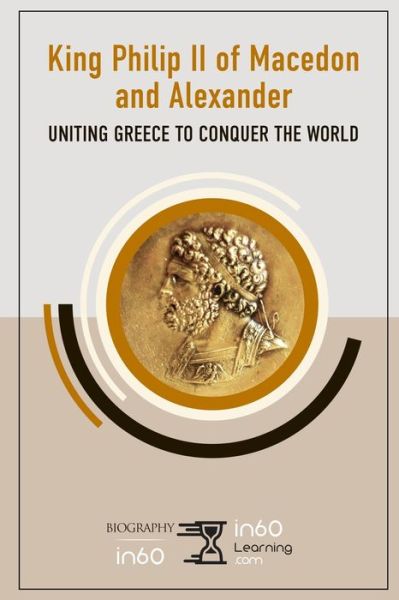 King Philip II of Macedon and Alexander - In60learning - Książki - Independently Published - 9781692135041 - 10 września 2019