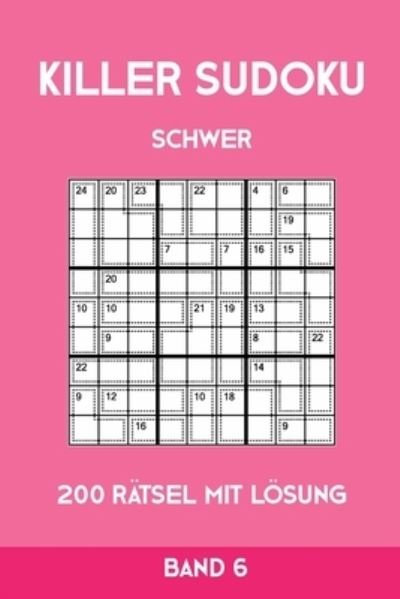 Cover for Tewebook Killer Sudoku · Killer Sudoku Schwer 200 Ratsel Mit Loesung Band6 (Paperback Book) (2019)