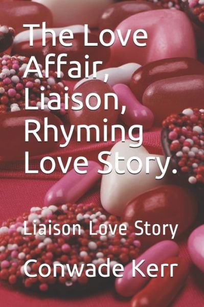 Cover for Conwade Kerr · The Love Affair, Liaison, Rhyming Love Story. (Paperback Bog) (2019)