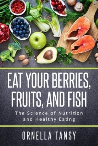 Cover for Ornella Tansy · Eat Your Berries, Fruits, and Fish (Paperback Bog) (2019)