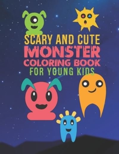 Scary And Cute Monster Coloring Book For Young Kids - Giggles and Kicks - Bücher - Independently Published - 9781712110041 - 26. November 2019