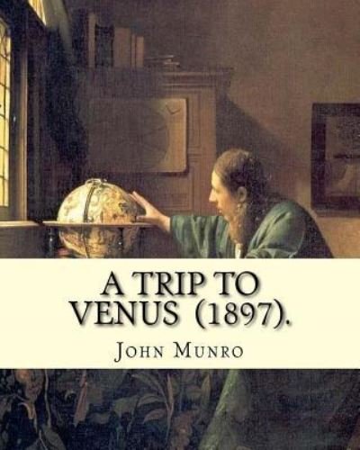 Cover for John Munro · A Trip to Venus (1897). by (Paperback Bog) (2018)
