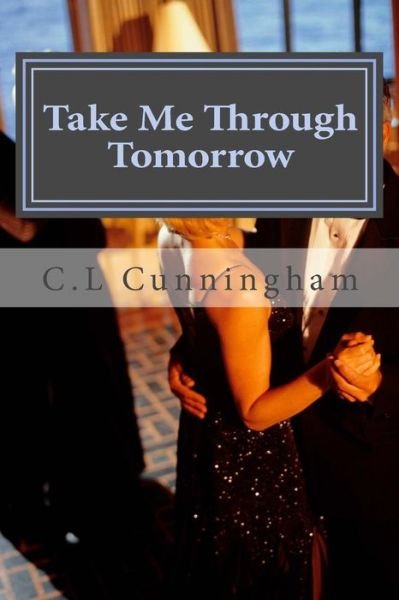 Cover for C L Cunningham · Take Me Through Tomorrow (Paperback Book) (2018)
