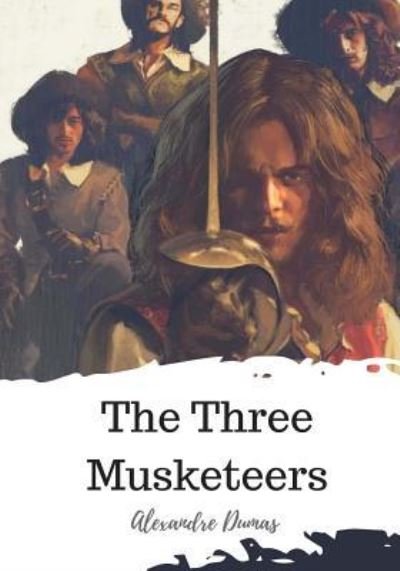 Three Musketeers - Alexandre Dumas - Bøger - CreateSpace Independent Publishing Platf - 9781720311041 - 25. maj 2018