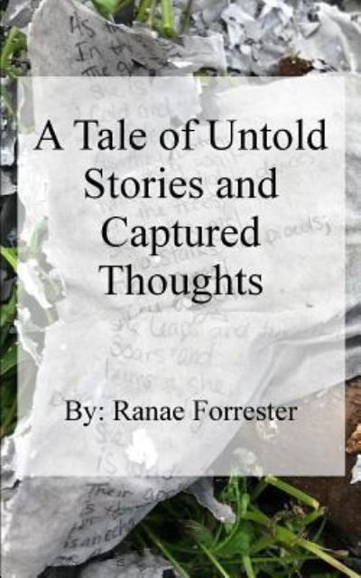 Cover for Ranae Forrester · A Tale of Untold Stories and Captured Thoughts (Paperback Book) (2018)