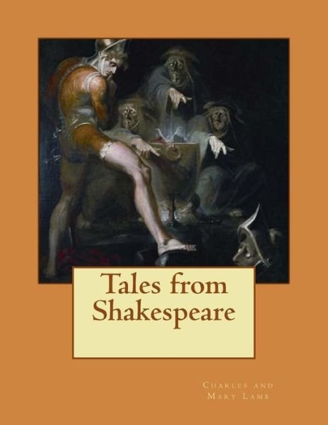 Tales from Shakespeare - Charles Lamb - Books - Createspace Independent Publishing Platf - 9781725572041 - August 14, 2018