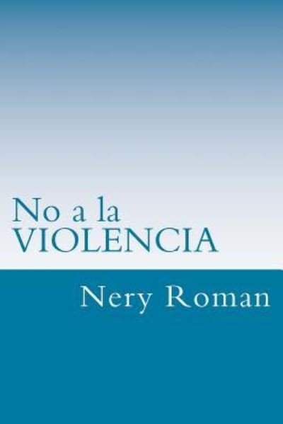Cover for Nery Roman · No a la VIOLENCIA (Paperback Bog) (2018)