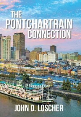 Cover for John D Loscher · The Pontchartrain Connection (Hardcover Book) (2020)