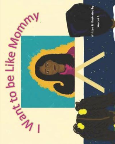 Cover for Amoni B · I Want to be Like Mommy (Paperback Book) (2018)