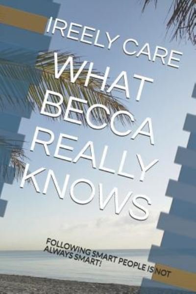 Cover for Ireely Care · What Becca Really Knows (Paperback Bog) (2018)