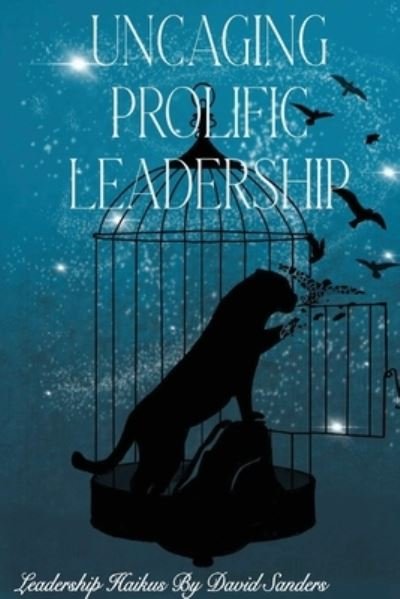 Cover for David Sanders · Uncaging Prolific Leadership (Paperback Book) (2021)