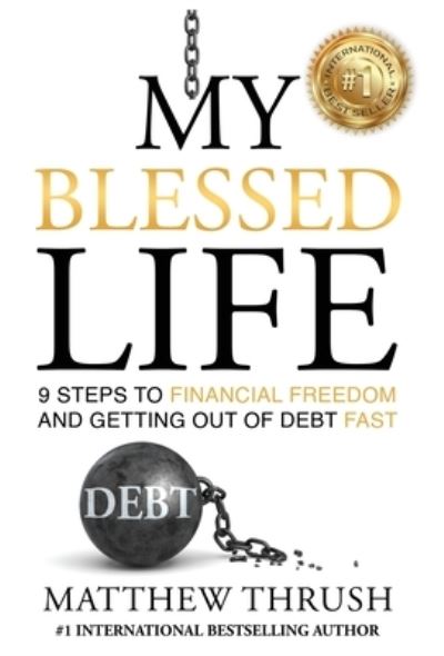 My Blessed Life - Matthew Thrush - Libros - King of Kings Publishing - 9781736264041 - 24 de diciembre de 2020