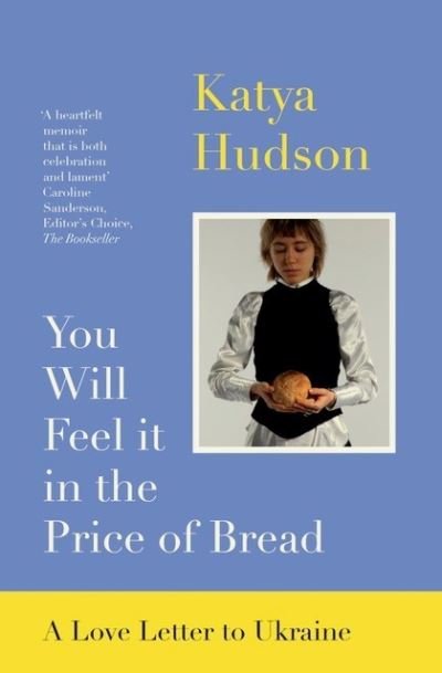 Cover for Katya Hudson · You Will Feel It in The Price of Bread: A Love Letter to Ukraine (Paperback Book) (2023)