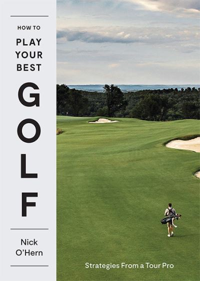 Cover for Nick O'Hern · How to Play Your Best Golf: Strategies From a Tour Pro (Hardcover Book) (2022)