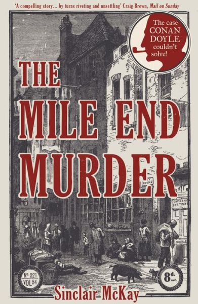 Cover for Sinclair McKay · The Mile End Murder: The Case Conan Doyle Couldn't Solve (Taschenbuch) (2018)