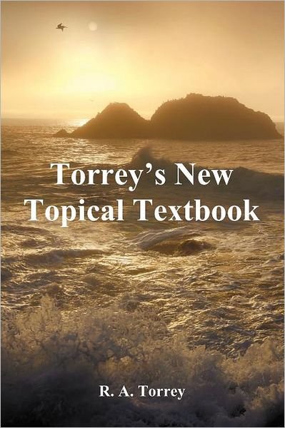 Cover for R. A. Torrey · Torrey's New Topical Textbook (Taschenbuch) (2012)