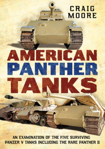 Cover for Craig Moore · American Panther Tanks: An Examination of the Five Surviving Panzer V Tanks including the Rare Panther II (Paperback Book) (2021)