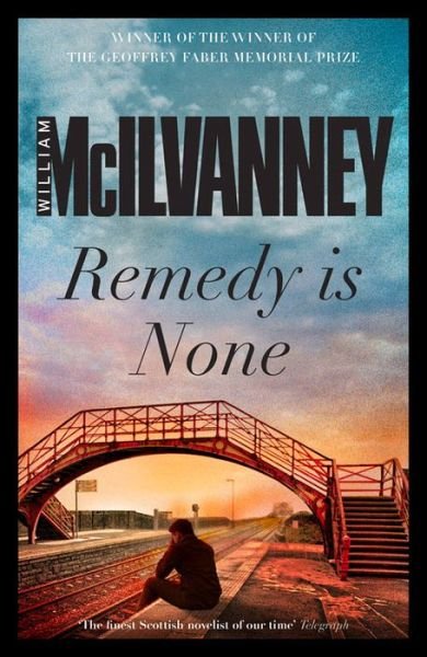Cover for William McIlvanney · Remedy is None (Pocketbok) [Main edition] (2014)