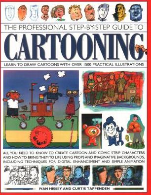 Cover for Ivan Hissey · Cartooning, The Professional Step-by-Step Guide to: Learn to draw cartoons with over 1500 practical illustrations; all you need to know to create cartoon and comic strip characters and how to bring the to life using props and imaginative backgrounds, incl (Paperback Book) (2018)