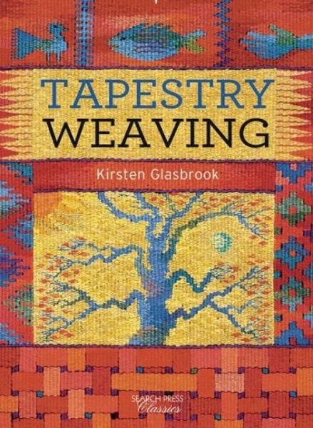Tapestry Weaving - Search Press Classics - Kirsten Glasbrook - Boeken - Search Press Ltd - 9781782212041 - 27 juli 2015