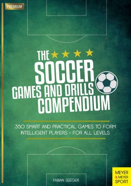 Cover for Fabian Seeger · Soccer Games and Drills Compendium: 35 Smart and Practical Games to Form Intelligent Players - for All Ages (Paperback Book) (2017)