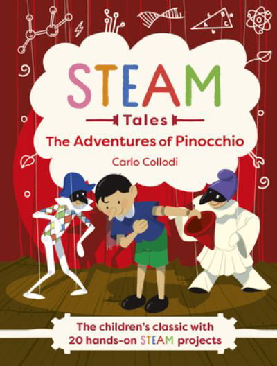 STEAM Tales - Pinocchio - Carlo Collodi - Kirjat - Welbeck Publishing Group Ltd. - 9781783129041 - tiistai 23. tammikuuta 2024