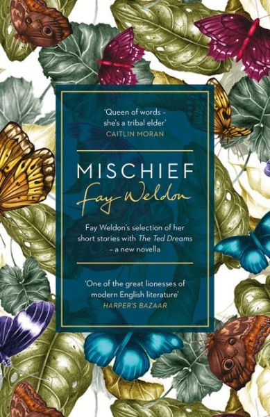 Mischief: Fay Weldon Selects Her Best Short Stories - Fay Weldon - Livres - Bloomsbury Publishing PLC - 9781784081041 - 3 novembre 2016