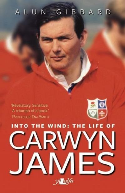 Cover for Alun Gibbard · Into the Wind - The Life of Carwyn James (Paperback Book) (2017)