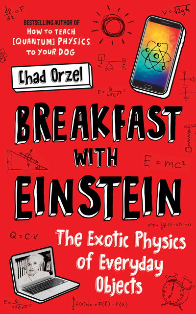 Cover for Chad Orzel · Breakfast with Einstein: The Exotic Physics of Everyday Objects (Taschenbuch) (2018)