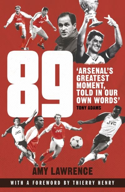 Cover for Amy Lawrence · 89: Arsenal’s Greatest Moment, Told in Our Own Words (Paperback Bog) (2020)