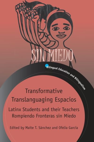 Cover for Transformative Translanguaging Espacios: Latinx Students and their Teachers Rompiendo Fronteras sin Miedo - Bilingual Education &amp; Bilingualism (Paperback Bog) (2021)