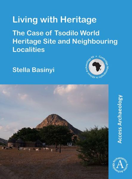 Cover for Stella Basinyi · Living with Heritage: The Case of Tsodilo World Heritage Site and Neighbouring Localities - Cambridge Monographs in African Archaeology (Paperback Book) (2019)