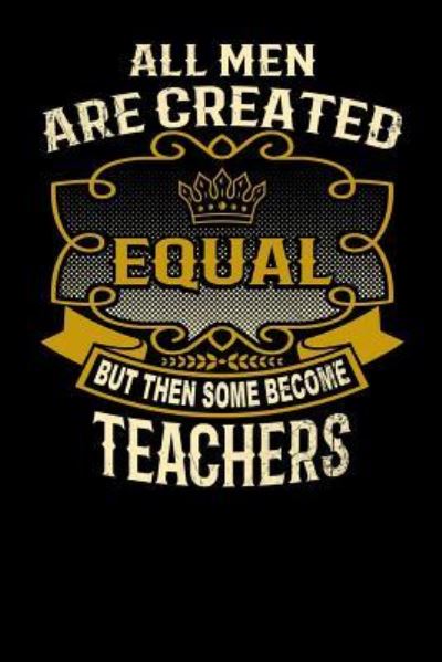 Cover for L Watts · All Men Are Created Equal But Then Some Become Teachers (Paperback Bog) (2019)