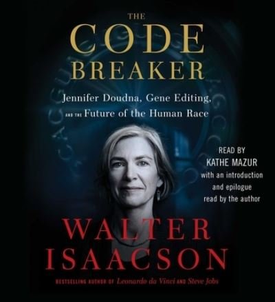Cover for Walter Isaacson · The Code Breaker Jennifer Doudna, Gene Editing, and the Future of the Human Race (CD) (2021)