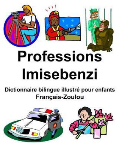 Cover for Richard Carlson Jr · Francais-Zoulou Professions / Imisebenzi Dictionnaire bilingue illustre pour enfants (Paperback Book) (2019)