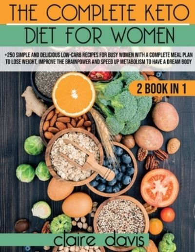 The Complete Keto diet for Women - Claire Davis - Książki - Claire Davis - 9781803063041 - 16 lipca 2021