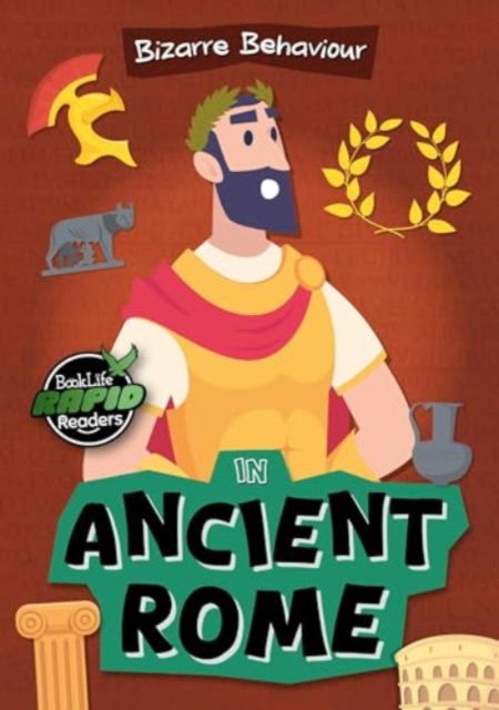 In Ancient Rome - Bizarre Behaviour - Shalini Vallepur - Książki - BookLife Publishing - 9781805056041 - 1 listopada 2024